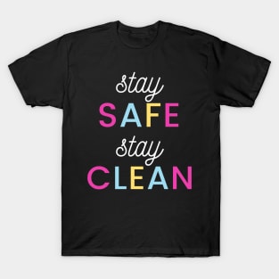 Stay Safe Stay Clean T-Shirt